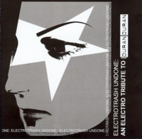ELECTROTRASH UNDONE: An Electro Tribute to Duran Duran